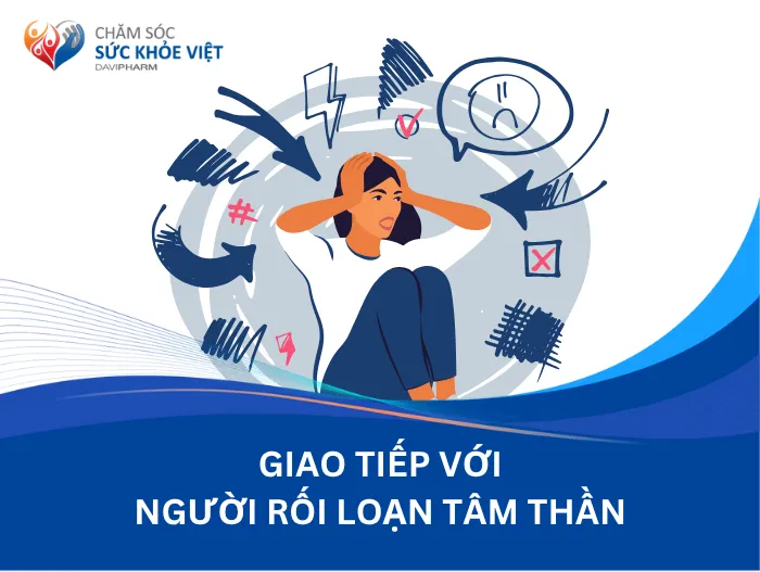Cách giao tiếp với người bị rối loạn tâm thần