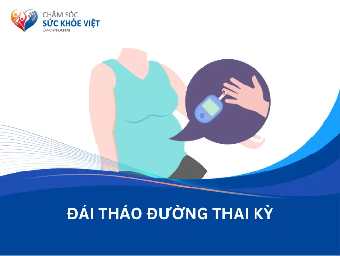 Đái tháo đường thai kỳ - Hậu quả không ngờ tới lên sức khỏe của mẹ và thai nhi