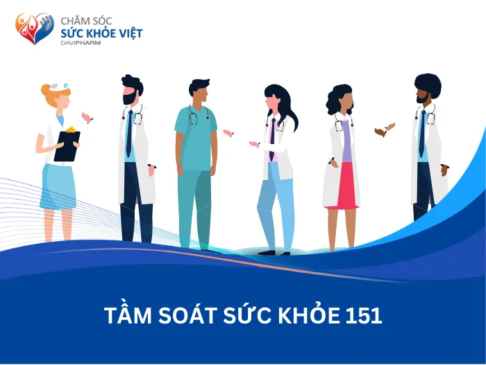 Tầm soát sức khỏe 151 - phát hiện sớm Bệnh không lây nhiễm